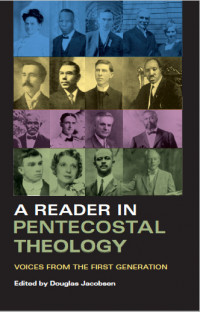 A Reader in Pentecostal Theology: Voices from the First Generation