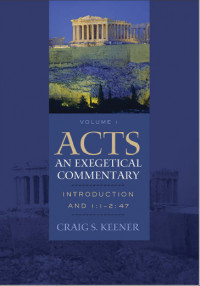 Acts an Exegetical Commentary Volume: Introduction and 1:1-2:47