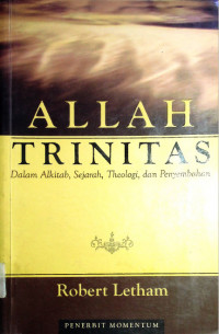 Allah Trinitas: Dalam Alkitab, Sejarah, Theologi, dan Penyembahan