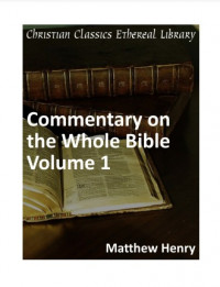 Matthew Henry's Commentary on the Whole Bible Volume 1: Geneses to Deuteronomy