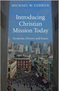 Introducting Christian Mission Today: Scripture, History and Issues