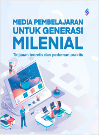 Media Pembelajaran Untuk Generasi Milenial: Tinjauan Teoritis dan Pedoman Praktis