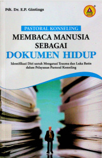 Pastoral Konseling: Membaca Manusia Sebagai Dokumen Hidup