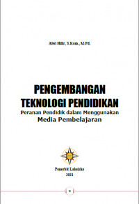 Pengembangan Teknologi Pendidikan: Peranan Pendidik dalam Menggunakan Media Pembelajaran