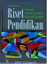 Riset Pendidikan: Perencanaan, Pelaksanaan, dan Evaluasi Riset Kualitatif & Kuantitatif