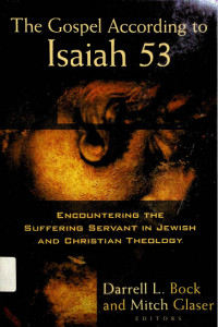 The Gospel According To Isaiah 53: Encountering The Suffring Servant in Jewish And Christian Theology